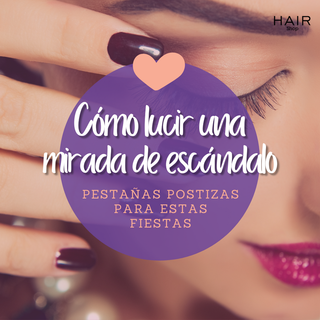 Cómo lucir una mirada de escándalo | Pestañas postizas para estas fiestas